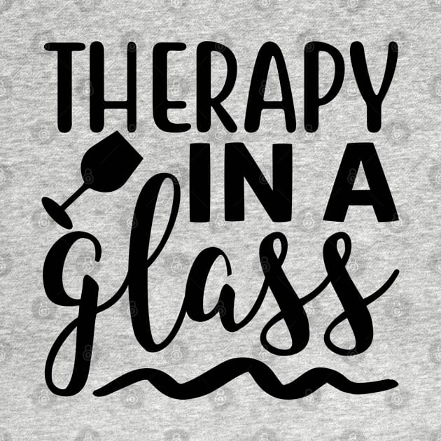 Therapy In A Glass. Funny Wine Lover Quote. by That Cheeky Tee